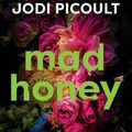 Cover Art for 9781761470950, Mad Honey by Jodi Picoult, Jennifer Finney Boylan