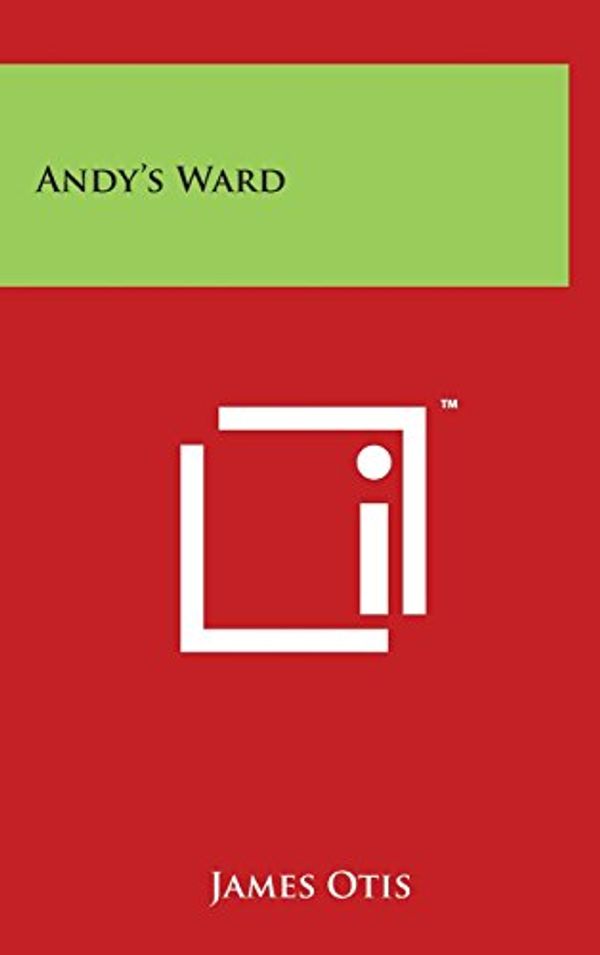 Cover Art for 9781494187194, Andy's Ward by James Otis