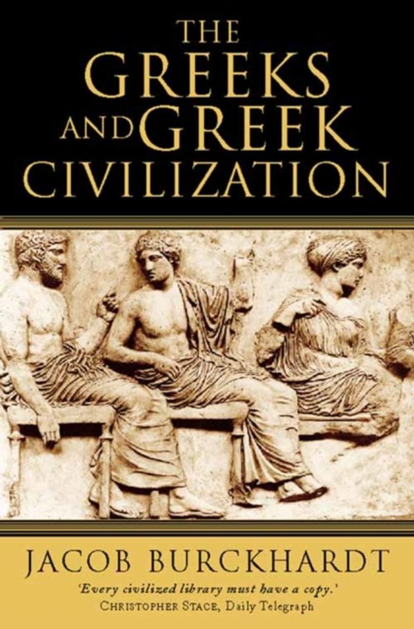 Cover Art for 9780006388821, The Greeks and Greek Civilization by Jacob Burckhardt