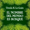 Cover Art for 9788445070581, El nombre del mundo es Bosque by Ursula K. Le Guin