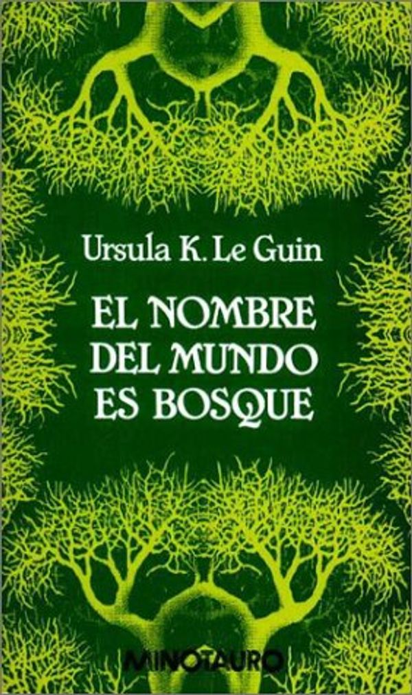 Cover Art for 9788445070581, El nombre del mundo es Bosque by Ursula K. Le Guin
