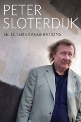 Cover Art for 9780745691664, Selected ExaggerationsConversations and Interviews 1993 - 2012 by Peter Sloterdijk