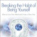 Cover Art for 9781401938109, Breaking the Habit of Being Yourself by Dr. Dispenza