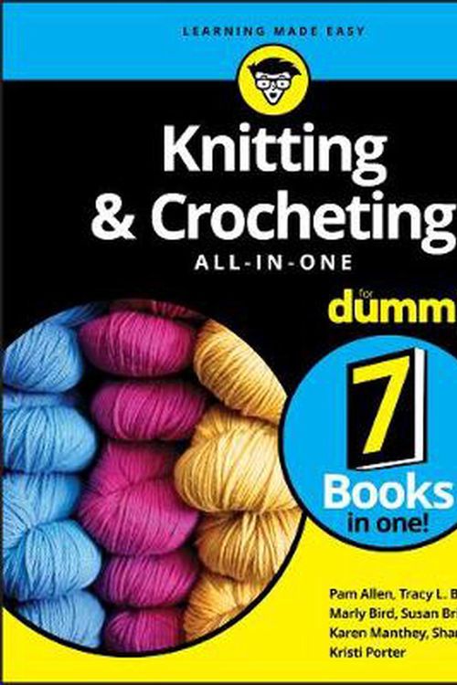 Cover Art for 9781119652939, Knitting and Crochet All In One For Dummies by Pam Allen, Shannon Okey, Tracy L. Barr, Marly Bird, Susan Brittain, Karen Manthey, Kristi Porter