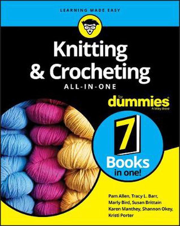 Cover Art for 9781119652939, Knitting and Crochet All In One For Dummies by Pam Allen, Shannon Okey, Tracy L. Barr, Marly Bird, Susan Brittain, Karen Manthey, Kristi Porter