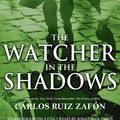 Cover Art for 9781619690554, The Watcher in the Shadows by Carlos Ruiz Zafon