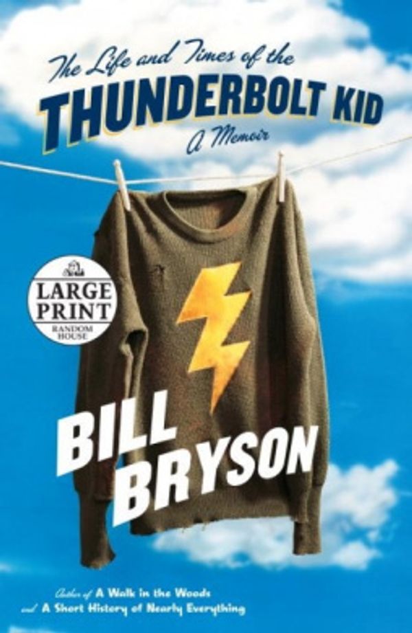 Cover Art for 9780375434303, The Life and Times of the Thunderbolt Kid: A Memoir (Random House Large Print) by Bill Bryson