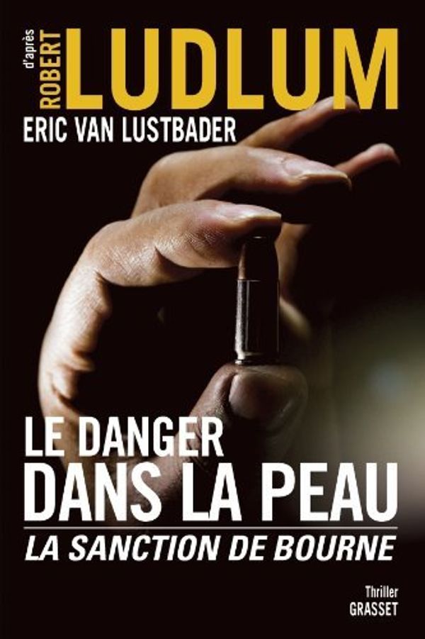 Cover Art for B01B98S8B4, DANGER DANS LA PEAU (LE) : LA SANCTION DE BOURNE by ERIC VAN LUSTBADER (January 19,2010) by Unknown