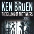 Cover Art for 9780312304119, The Killing of the Tinkers by Ken Bruen