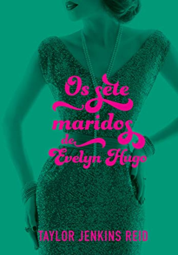 Cover Art for B07XTNKQKF, Os sete maridos de Evelyn Hugo (Portuguese Edition) by Reid, Taylor Jenkins