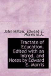 Cover Art for 9781116783124, Tractate of Education. Edited with an Introd. and Notes by Edward E. Morris by John Milton