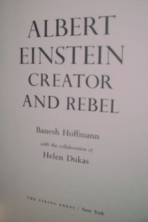 Cover Art for 9780670111817, Albert Einstein: Creator and Rebel by Banesh Hoffman