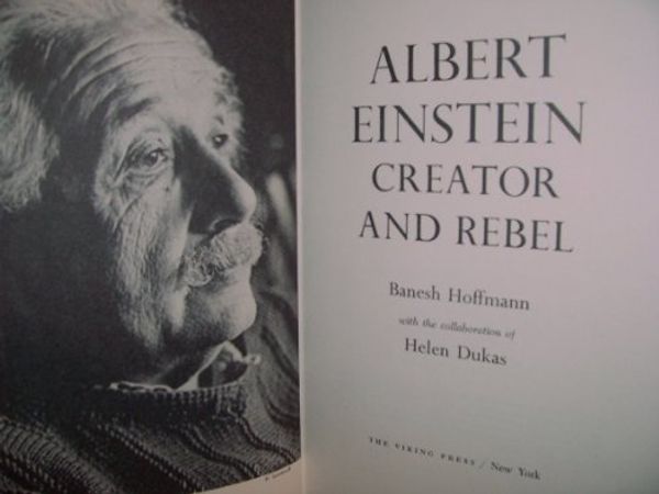 Cover Art for 9780670111817, Albert Einstein: Creator and Rebel by Banesh Hoffman