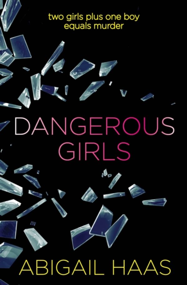 Cover Art for 9781471119149, Dangerous Girls by Abigail Haas