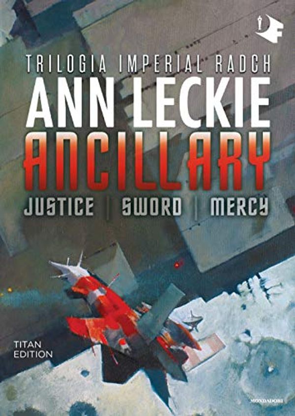 Cover Art for 9788804712367, Ancillary. Justice-Sword-Mercy. Trilogia Imperial Radch. Titan edition by Ann Leckie