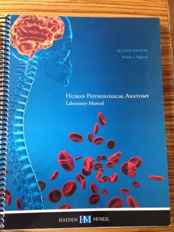 Cover Art for 9780738047775, Human Physiological Anatomy (Laboratory Manual) 2nd Edition (Hayden McNeil) by Wanda F. Ragland