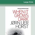 Cover Art for 9780369326393, When It Grows Dark by Jorn Lier Horst