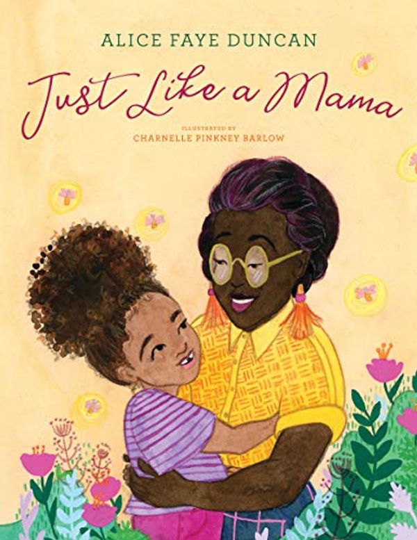 Cover Art for 9781572842694, Just Like a Mama (Denene Millner Books) by Alice Faye Duncan