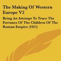 Cover Art for 9781104661045, The Making of Western Europe V2 by Fletcher, Charles Robert Leslie