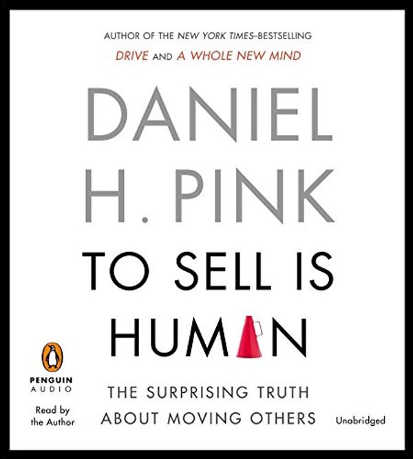 Cover Art for 9781611761115, To Sell Is Human by Daniel H. Pink
