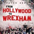 Cover Art for 9781912631452, From Hollywood to Wrexham by Peter Read