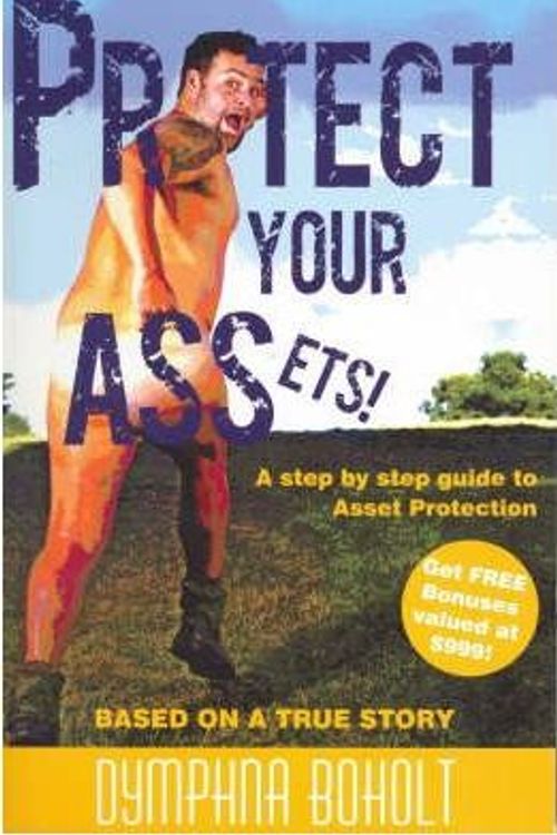 Cover Art for 9781921225000, Protect Your Ass-ets by Dymphna Boholt