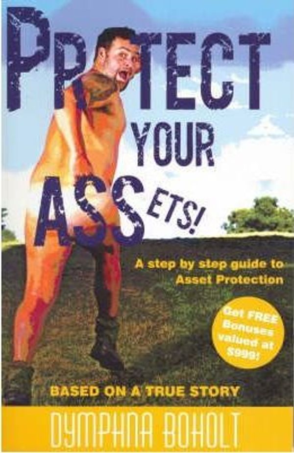 Cover Art for 9781921225000, Protect Your Ass-ets by Dymphna Boholt
