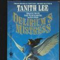 Cover Art for 9780886771355, Lee Tanith : Flat Earth 4: Delirium'S Mistress by Tanith Lee