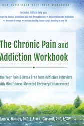 Cover Art for 9781684039852, The Chronic Pain and Addiction Workbook: Soothe Your Pain and Break Free from Addictive Behaviors with Mindfulness-Oriented Recovery Enhancement by Adam W. Hanley, Eric L. Garland