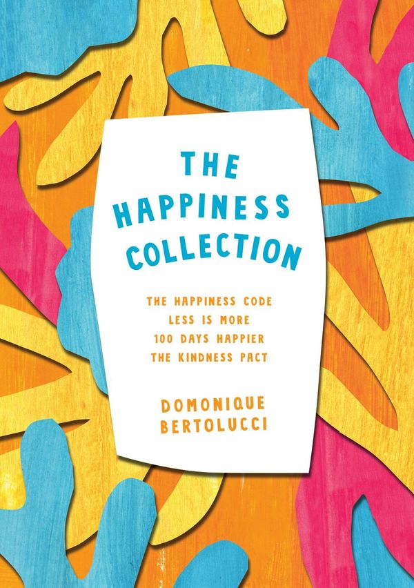 Cover Art for 9781743795071, The Happiness Collection by Domonique Bertolucci