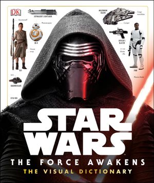 Cover Art for 9780241198919, Star Wars: the Force Awakens Visual Dictionary by Pablo Hidalgo