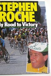 Cover Art for 9780091737382, Stephen Roche My Road to Victory by Stephen Roche