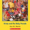 Cover Art for 9780545690386, The Baby-Sitters Club #45: Kristy and the Baby Parade by Ann M. Martin
