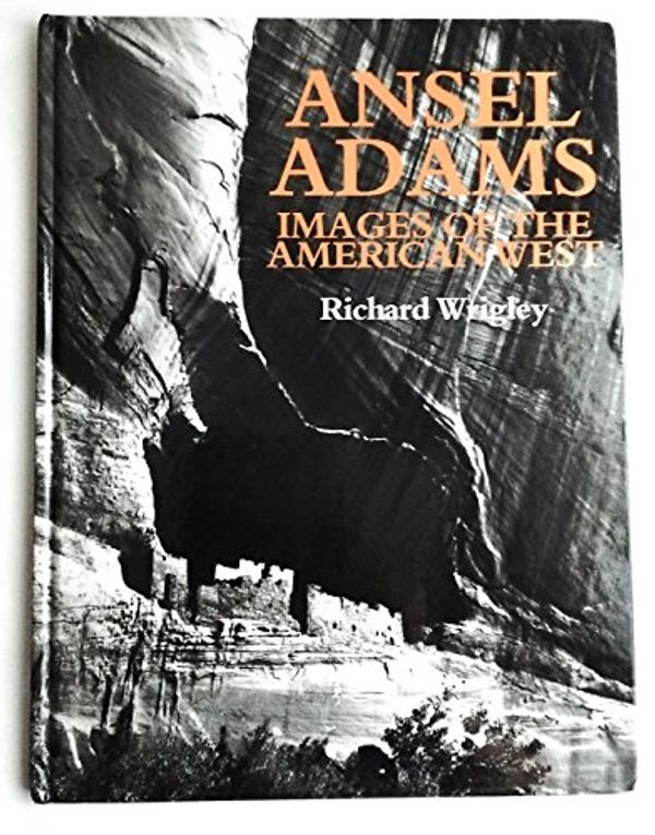 Cover Art for 9780831705183, Ansel Adams: Images of the American West by Wrigley, Richard
