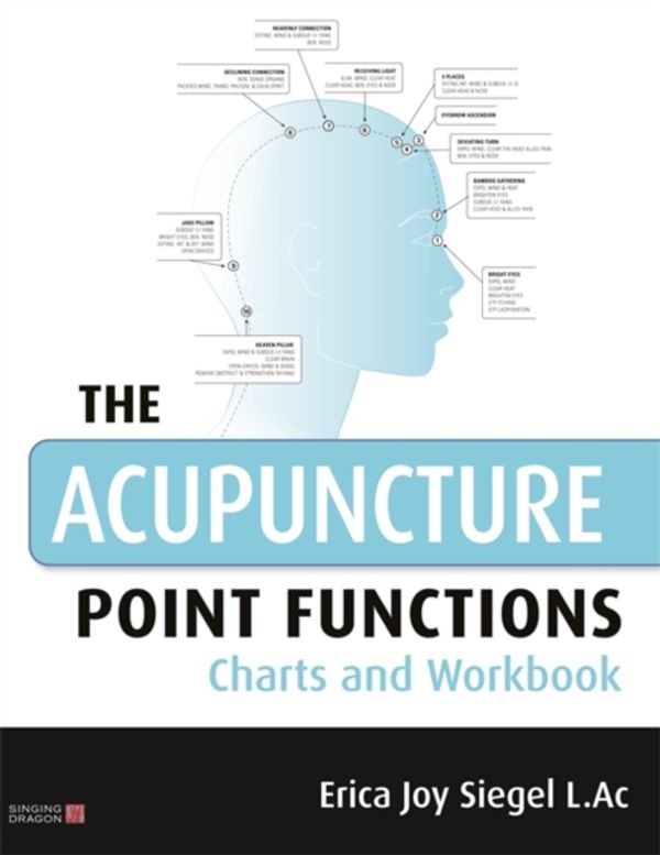 Cover Art for 9780857013903, The Acupuncture Point Functions Charts and Workbook by Erica Siegel