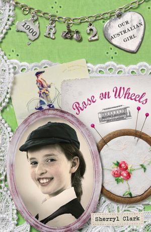 Cover Art for 9780143305378, Our Australian Girl: Rose on Wheels (Book 2) by Sherryl Clark, Lucia Masciullo