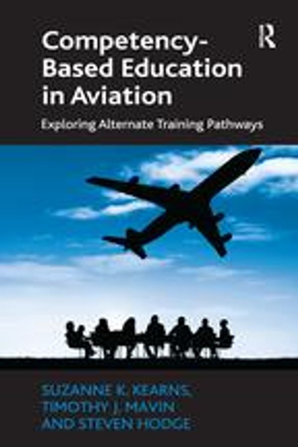Cover Art for 9781134801879, Competency-Based Education in Aviation by Suzanne K. Kearns, Timothy J. Mavin, Steven Hodge