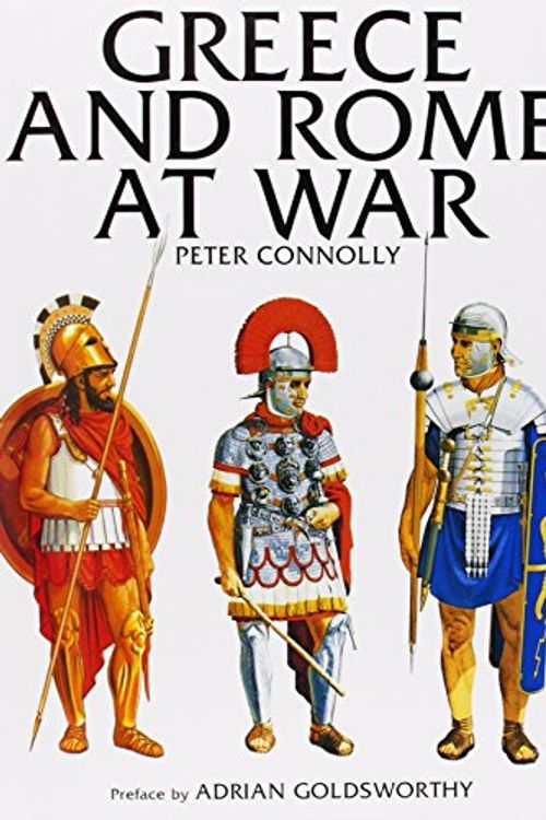 Cover Art for 9781848326095, Greece and Rome at War by Peter Connolly