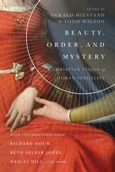 Cover Art for 9780830853854, Beauty, Order, and Mystery (Center for Pastor Theologians) by Gerald L. Hiestand