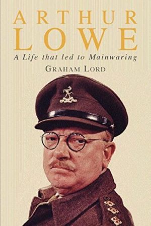 Cover Art for 9780752841847, Arthur Lowe by Lord, Graham