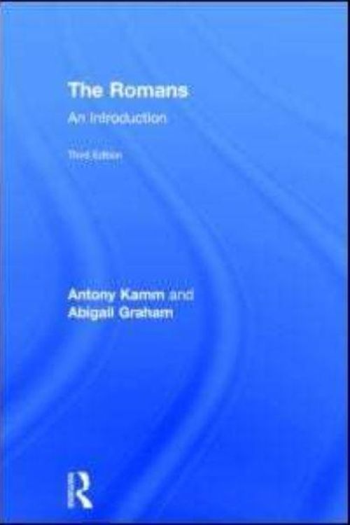 Cover Art for 9781138776678, The Romans: An Introduction (Peoples of the Ancient World) by Abigail Graham, Antony Kamm