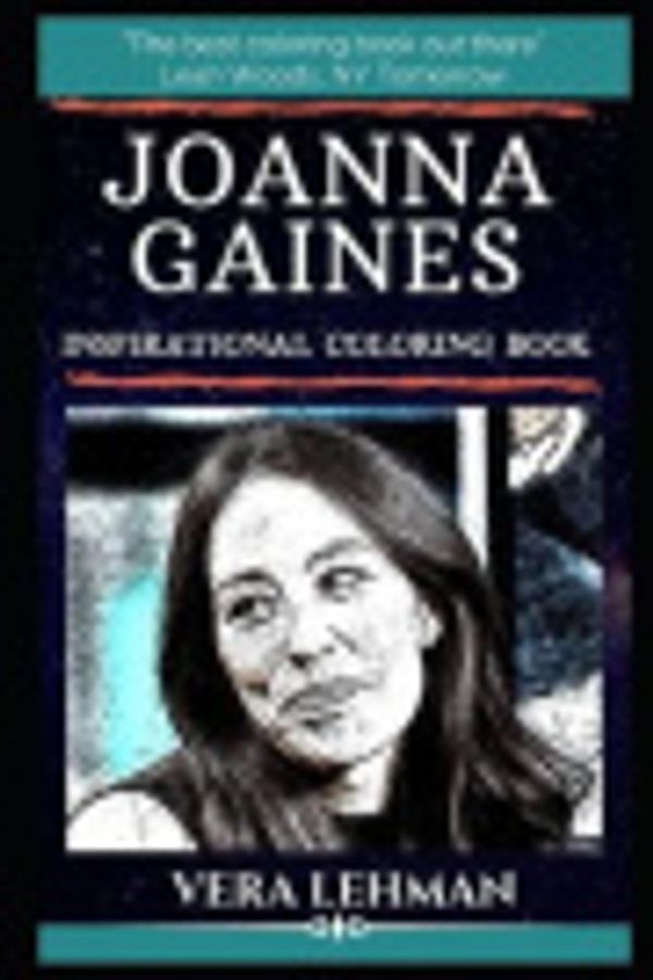 Cover Art for 9781702294102, Joanna Gaines Inspirational Coloring Book: An American Star and Businesswoman. (Joanna Gaines Inspirational Coloring Books) by Vera Lehman