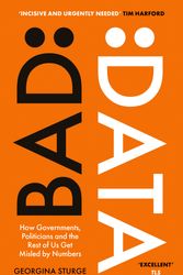Cover Art for 9780349128634, Bad Data: How Governments, Politicians and the Rest of Us Get Misled by Numbers by Georgina Sturge