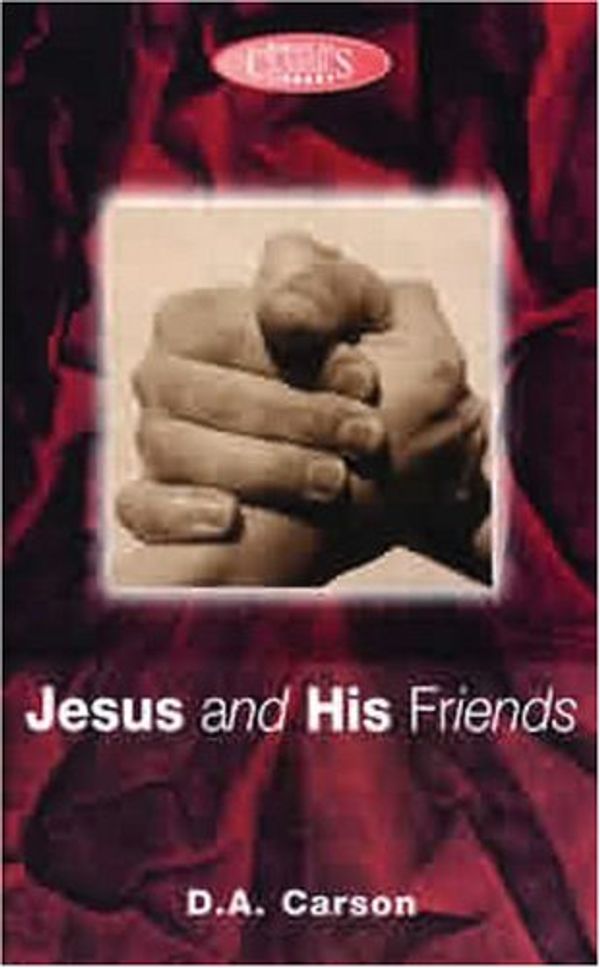 Cover Art for 9780853647034, Jesus and His Friends by D. A. Carson