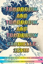 Cover Art for 9781784744656, Tomorrow, and Tomorrow, and Tomorrow by Gabrielle Zevin