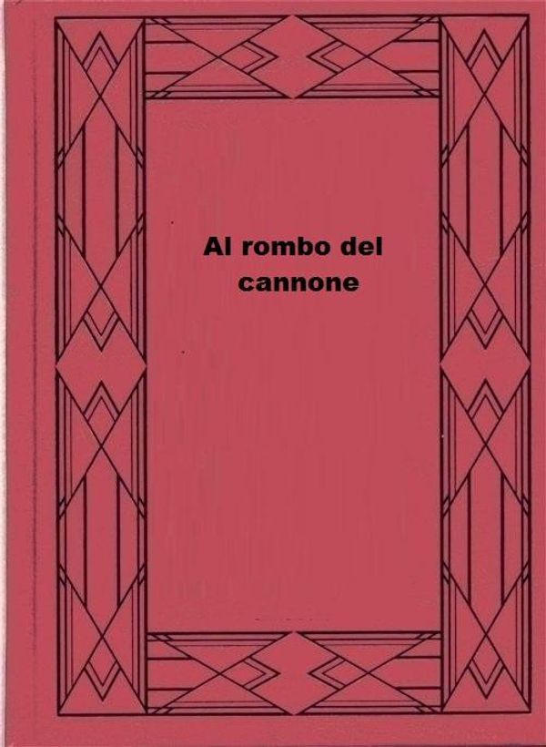 Cover Art for 1230000776615, Al rombo del cannone by Federico De Roberto