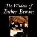 Cover Art for 9780809592579, The Wisdom of Father Brown by G. K. Chesterton