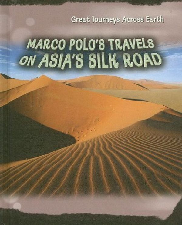 Cover Art for 9781403497512, Marco Polos Travels on Asia's Silk Road by Cath Senker