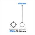 Cover Art for B08FMTF739, Effortless: Make It Easy to Get the Right Things Done by Greg McKeown