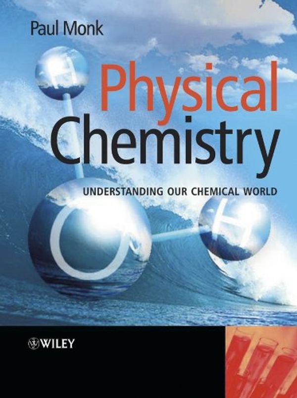 Cover Art for 9780471491811, Physical Chemistry: Understanding our Chemical World by Paul M. s. Monk